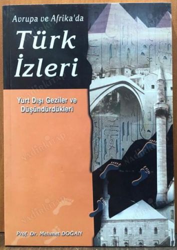 AVRUPA VE AFRİKA'DA TÜRK İZLERİ - YURTDIŞI GEZİLER VE DÜŞÜNDÜRDÜKLERİ kapağı
