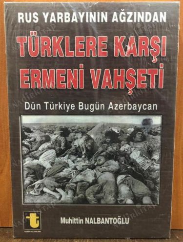 Rus Yarbayının Ağzından Türklere Karşı Ermeni Vahşeti - Dün Türkiye Bugün Azerbaycan kapağı