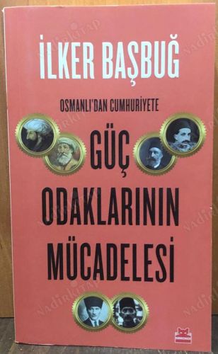 Osmanlı'dan Cumhuriyete Güç Odaklarının Mücadelesi kapağı