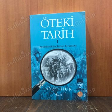 ÖTEKİ TARİH CİLT 1 (Abdülmecid'den İttihat Terakki'ye) CİLT 2 (Mondros'tan İzmir Suikastı Davası'na) kapağı