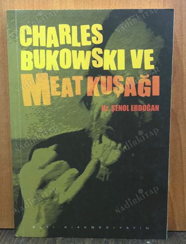 CHARLES BUKOWSKI VE MEAT KUŞAĞI kapağı