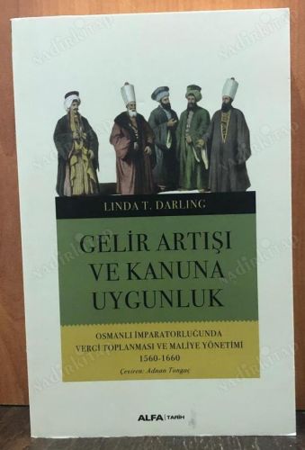 Gelir Artışı ve Kanuna Uygunluk Osmanlı İmparatorluğunda Vergi Toplanması ve Maliye Yönetimi 1560 - 1660 kapağı