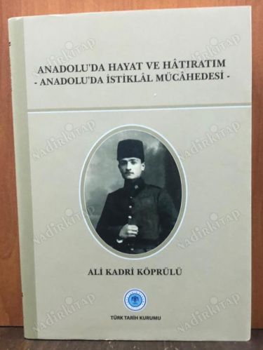 ANADOLU'DA HAYAT VE HATIRATIM-ANADOLU'DA İSTİKLAL MÜCAHEDESİ kapağı