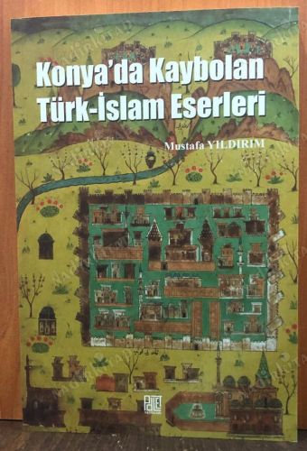 Konya'da Kaybolan Türk-İslam Eserleri kapağı
