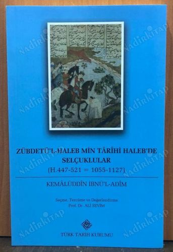 ZÜBDETÜ'L-HALEB MİN TARİHİ HALEB'DE SELÇUKLULAR (H.447-521=1055-1127) kapağı