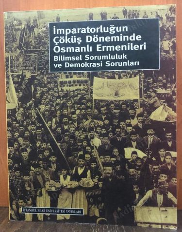 İMPARATORLUĞUN ÇÖKÜŞ DÖNEMİNDE OSMANLI ERMENİLERİ kapağı