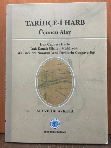 Tarihçe-i Harb - Üçüncü Alay / Irak Cephesi Harbi, Irak Kanalı Silsile-i Muharebatı, Eski Türklere Nazaran Yeni Türklerin Cengaverliği(Şömizli Ciltli) kapağı