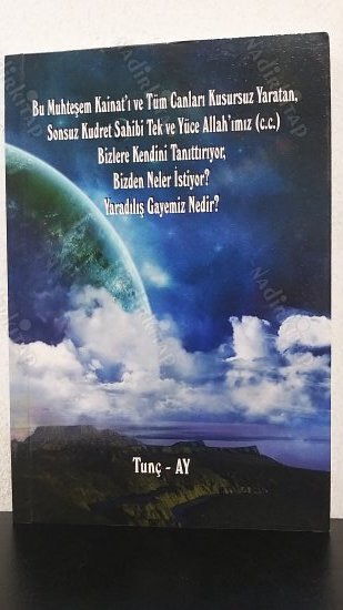 Kainat'ın Tek ve Yüce İmparatoru Bizlere Kendini Tanıttırıyor, Bizden Neler İstiyor? Ve Yaradılış Gayemiz Nedir? kapağı