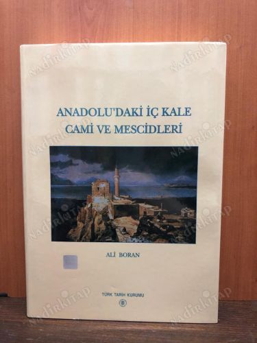 ANADOLU'DAKİ İÇ KALE CAMİ VE MESCİDLERİ kapağı