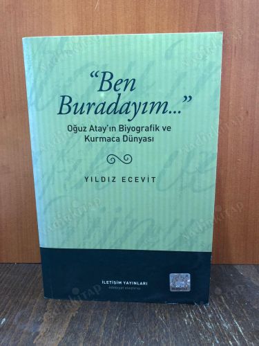 "Ben Buradayım..." Oğuz Atay'ın Biyografik ve Kurmaca Dünyası kapağı