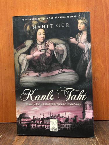 Kanlı Taht Kösem Sultan'la Turhan Valide Sultan'ın İktidar Savaşı kapağı