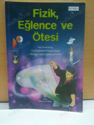 FİZİK, EĞLENCE VE ÖTESİ (GERİ KAZANILMIŞ, DÜŞÜK MALİYETLİ MALZEMELERLE HEYECAN VERİCİ PROJELER VE İCATLAR) kapağı