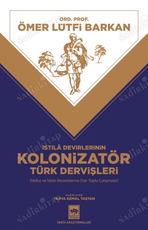 İstila Devirlerinin Kolonizatör Türk Dervişleri - Nüfus ve İskan Meselelerine Dair Toplu Çalışmalar kapağı