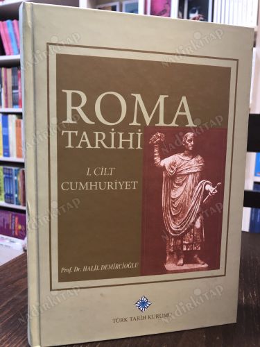 Roma Tarihi 1. Cilt (cumhuriyet) Menşe'lerden Akdeniz Havzasında Hakimiyet Kurulmasına Kadar - CİLTLİ kapağı