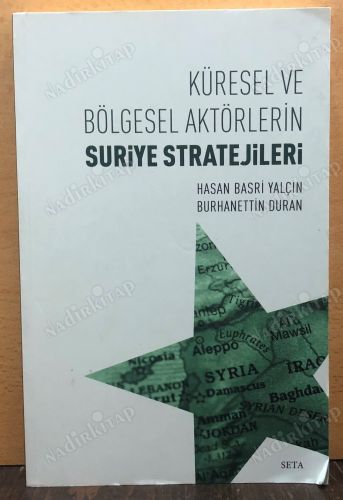 KÜRESEL VE BÖLGESEL AKTÖRLERİN SURİYE STRATEJİLERİ kapağı