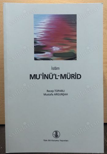 İslam MU'ÎNÜ'L MÜRİD (İnceleme,Metin,Çeviri,Dizin,Tıpkıbasım) kapağı