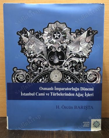 OSMANLI İMPARATORLUĞU DÖNEMİ İSTANBUL CAMİ VE TÜRBELERİNDEN AĞAÇ İŞLERİ - ŞÖMİZLİ,CİLTLİ kapağı