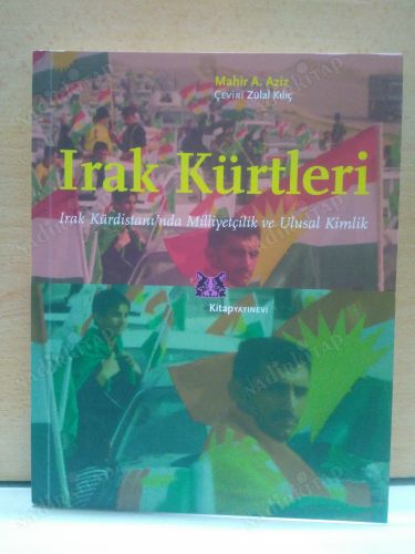 IRAK KÜRTLERİ (IRAK KÜRDİSTANI'NDA MİLLİYETÇİLİK VE ULUSAL KİMLİK) kapağı
