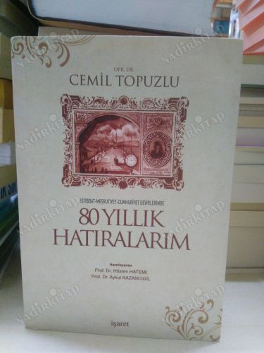 80 Yıllık Hatıralarım İstibdat - Meşrutiyet - Cumhuriyet Devirlerinde kapağı