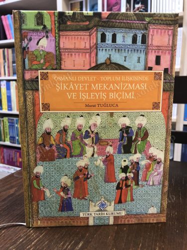 Osmanlı Devlet - Toplum İlişkisinde Şikayet Mekanizması ve İşleyiş Biçimi kapağı