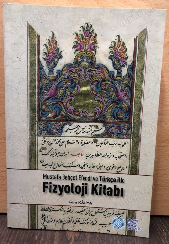 MUSTAFA BEHÇET EFENDİ VE TÜRKÇE İLK FİZYOLOJİ KİTABI kapağı