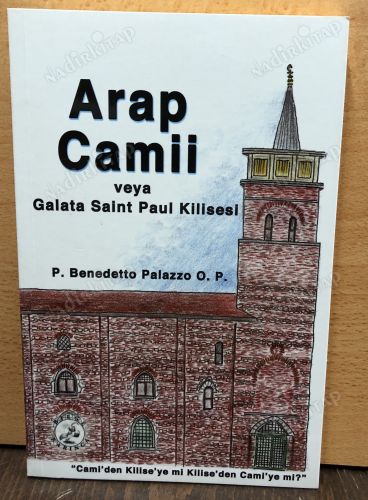 ARAP CAMİİ VEYA GALATA SAİNT PAUL KİLİSESİ kapağı