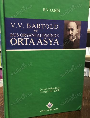 V. V. BARTOLD VE RUS ORYANTALİZMİNDE ORTA ASYA kapağı