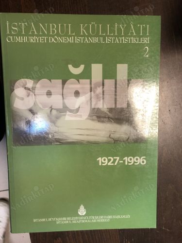 İSTANBUL KÜLLİYATI - CUMHURİYET DÖNEMİ İSTANBUL İSTATİSTİKLERİ 2 - SAĞLIK (1927-1996) kapağı