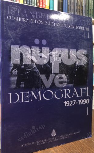 İstanbul Külliyatı Cumhuriyet Dönemi İstanbul İstatistikleri 1 Nüfus ve Demografi 1 (1927 - 1990) kapağı