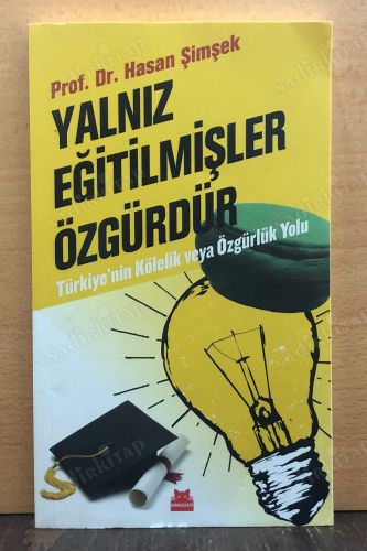 Yalnız Eğitilmişler Özgürdür - Türkiye'nin Kölelik veya Özgürlük Yolu kapağı
