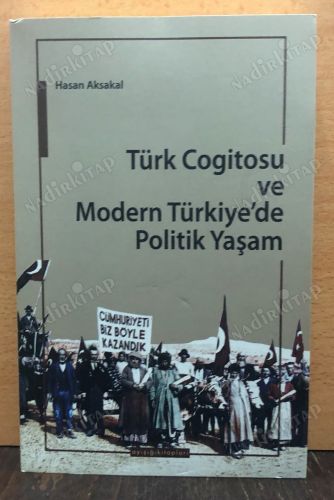 TÜRK COGİTOSU VE MODERN TÜRKİYE'DE POLİTİK YAŞAM / KONULAR KAVRAMLAR KİŞİLER kapağı