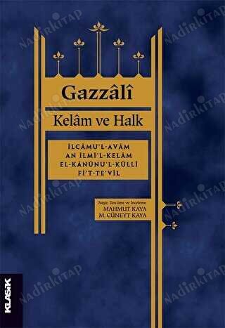 Kelam ve Halk / İlcamu'l-avam an ilmi'l-kelam el-Kanunu'l-külli fi't-te'vil kapağı